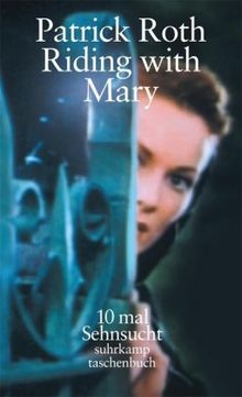 Riding with Mary: 10mal Sehnsucht (suhrkamp taschenbuch)