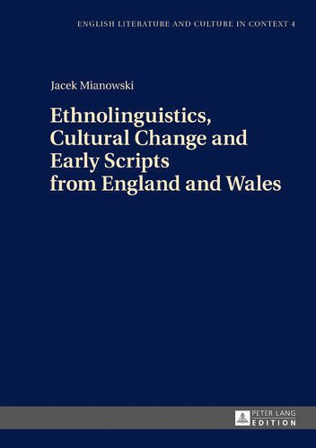 Ethnolinguistics, Cultural Change and Early Scripts from England and Wales (English Literature and Culture in Context)