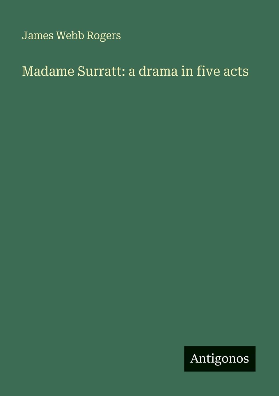 Madame Surratt: a drama in five acts