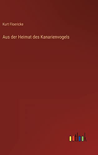 Aus der Heimat des Kanarienvogels