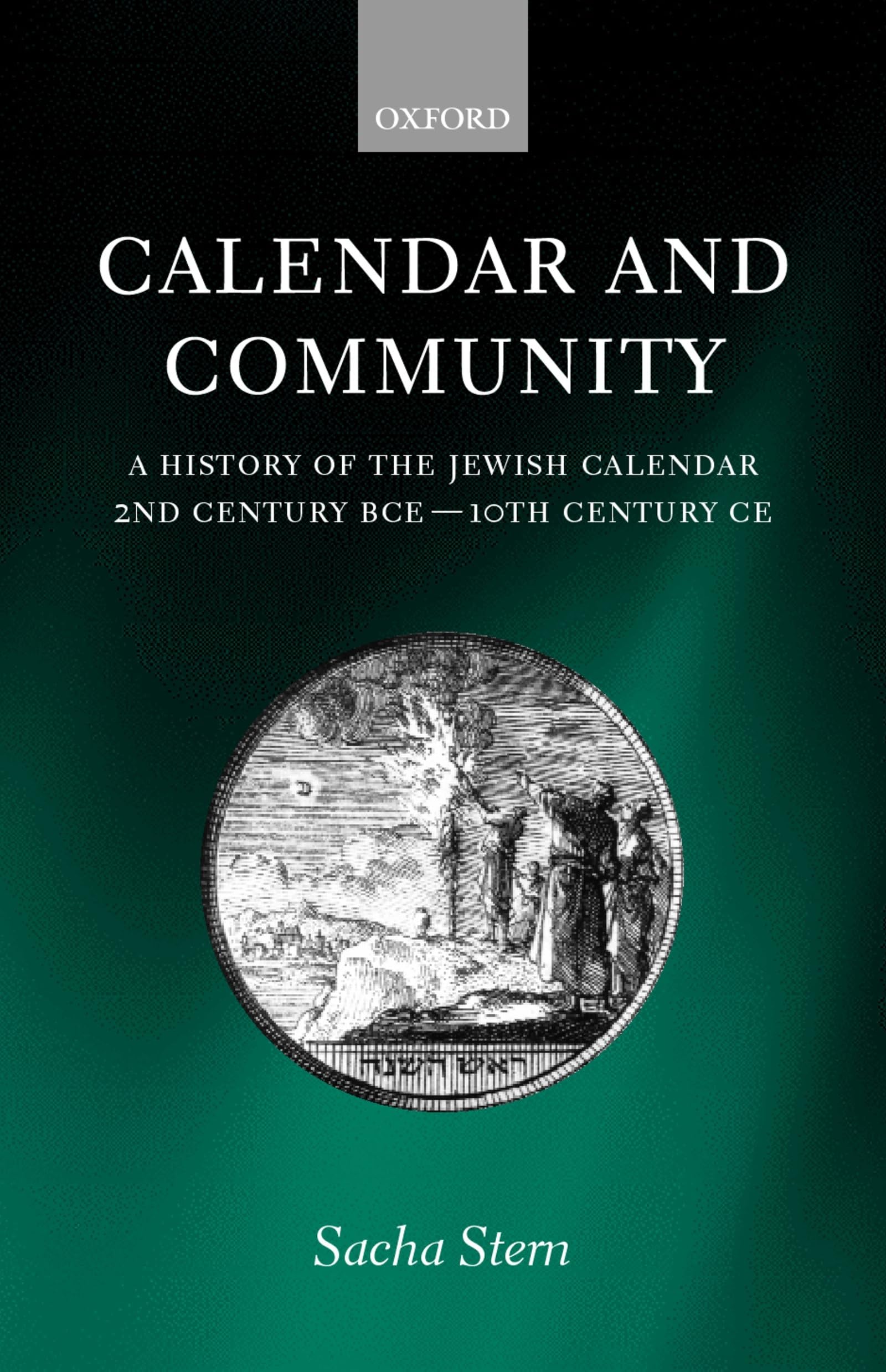 Calendar and Community: A History of the Jewish Calendar, 2nd Century Bce to 10th Century Ce