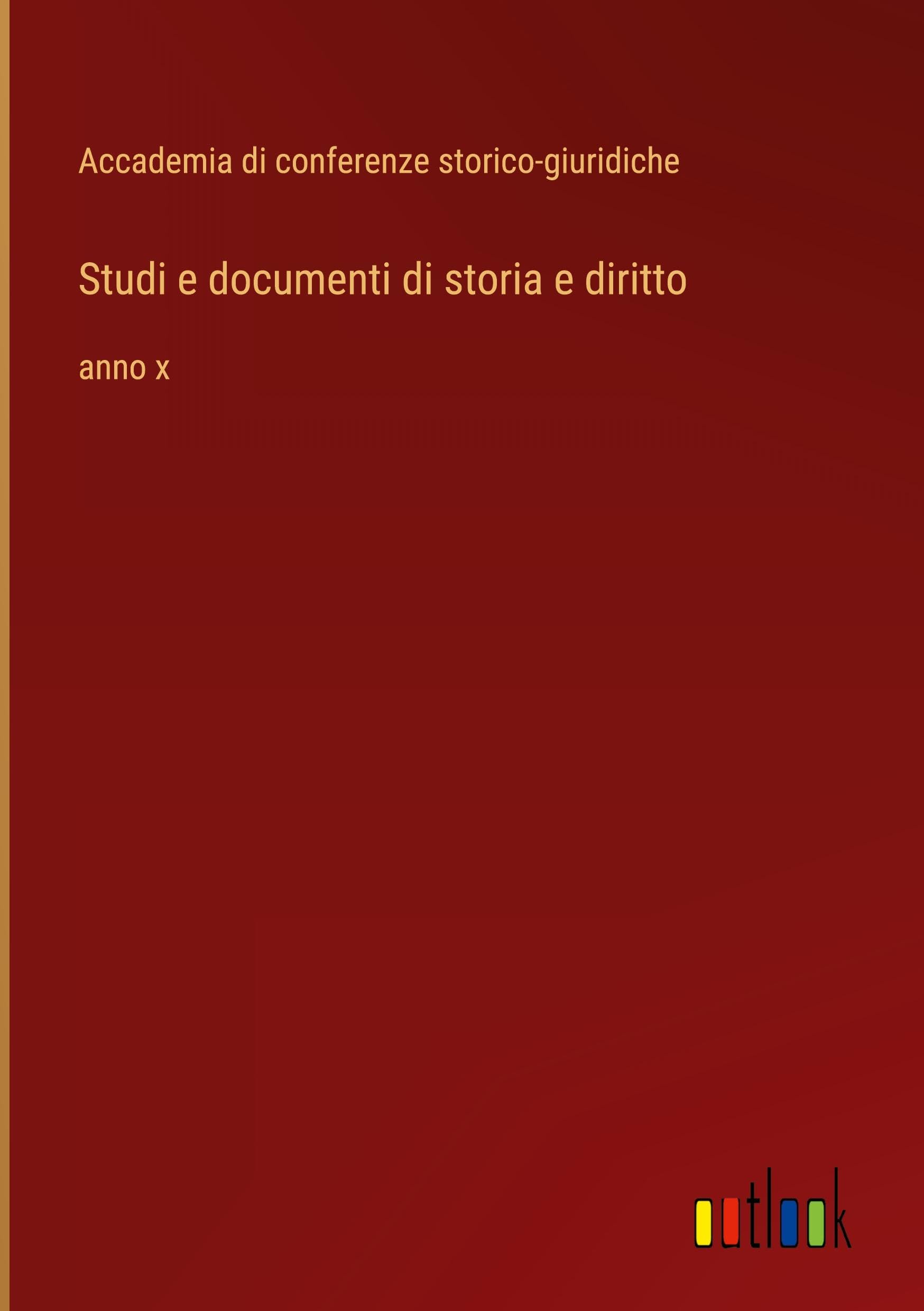 Studi e documenti di storia e diritto: anno x