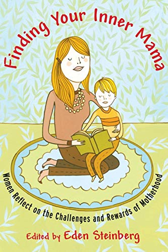 Finding Your Inner Mama: Women Reflect on the Challenges and Rewards of Motherhood
