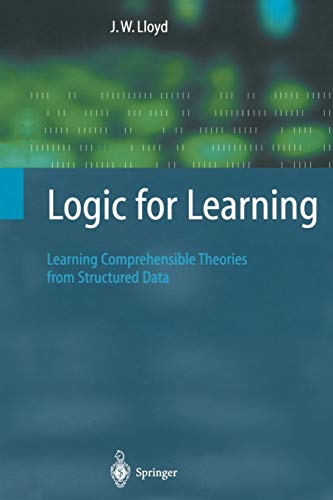 Logic for Learning: Learning Comprehensible Theories from Structured Data (Cognitive Technologies)