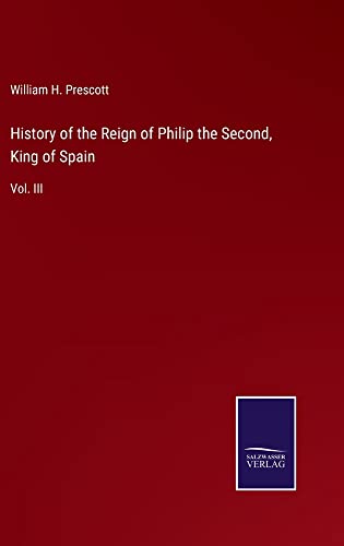 History of the Reign of Philip the Second, King of Spain: Vol. III