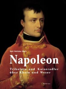 Napoleon: Trikolore und Kaiseradler über Rhein und Weser