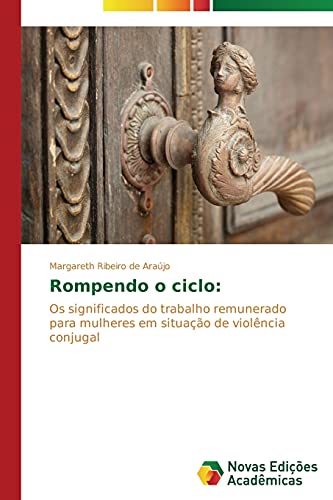 Rompendo o ciclo:: Os significados do trabalho remunerado para mulheres em situação de violência conjugal