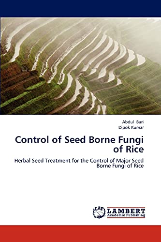 Control of Seed Borne Fungi of Rice: Herbal Seed Treatment for the Control of Major Seed Borne Fungi of Rice