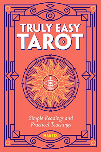 Truly Easy Tarot: Simple Readings and Practical Teachings