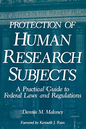 Protection of Human Research Subjects: A Practical Guide To Federal Laws And Regulations