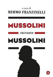Mussolini racconta Mussolini (I Robinson. Letture)