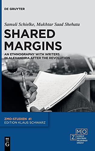 Shared Margins: An Ethnography with Writers in Alexandria after the Revolution (ZMO-Studien, 41)
