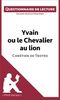 Yvain ou le Chevalier au lion de Chrétien de Troyes: Questionnaire de lecture
