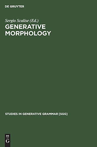 Generative Morphology (Studies in Generative Grammar [SGG], 18, Band 18)