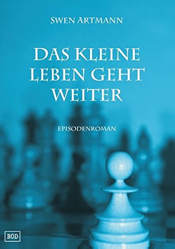Das kleine Leben geht weiter: Episodenroman