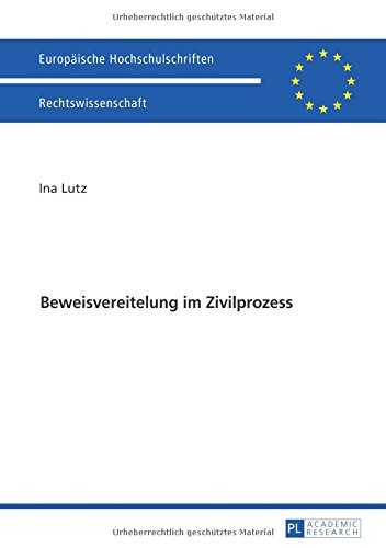 Beweisvereitelung im Zivilprozess (Europäische Hochschulschriften / European University Studies / Publications Universitaires Européennes)