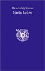 Martin Luther. Sein Leben. Der kleine Katechismus. Lieder und Gebete