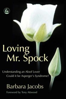 Loving Mr. Spock: Understanding an Aloof Lover - Could it be Asperger's Syndrome? von Barbara Jacobs  | Buch | Zustand sehr gut