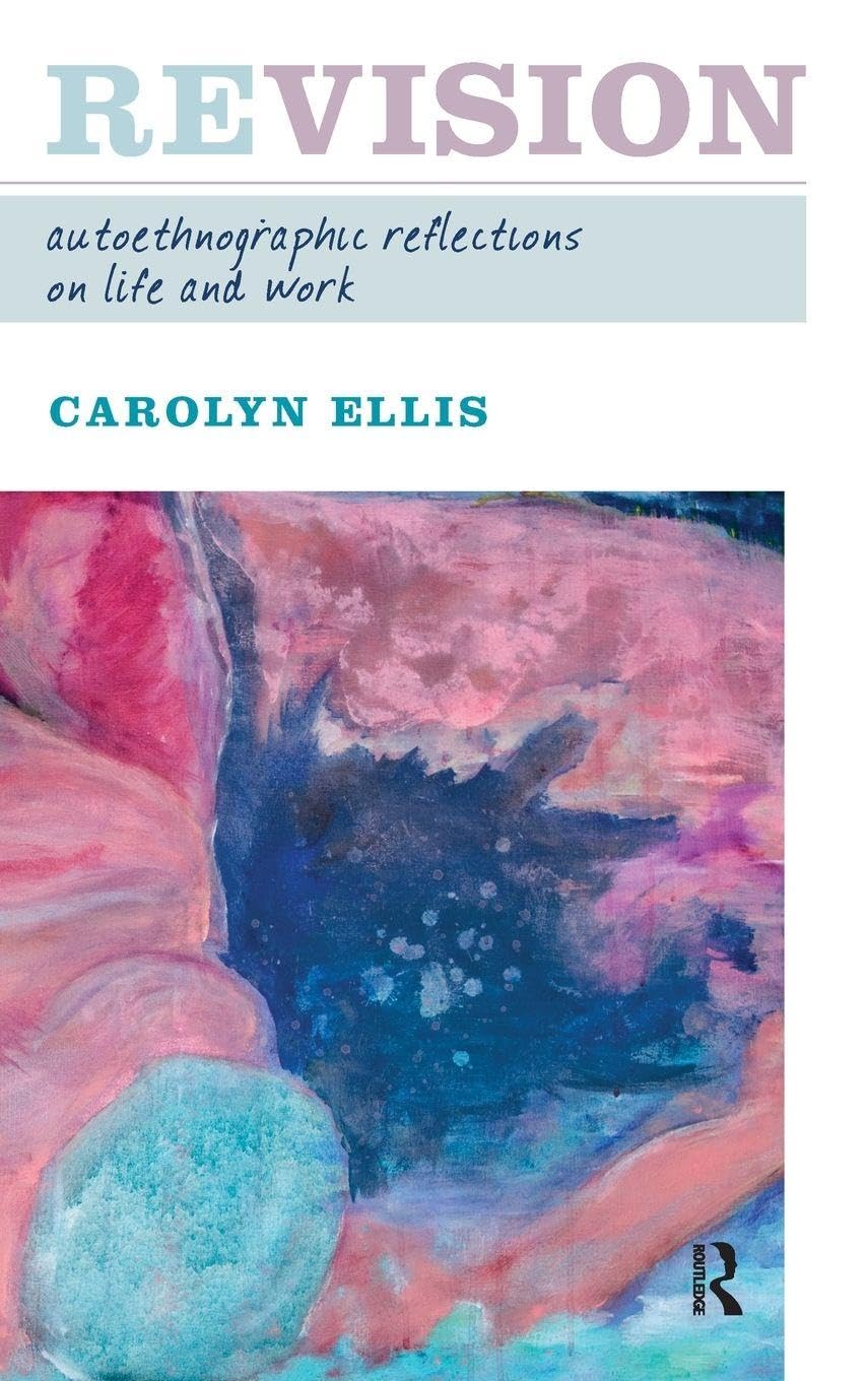 Revision: Autoethnographic Reflections on Life and Work (Writing Lives)