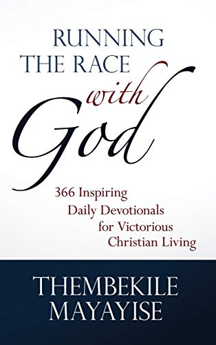Running the Race with God: 366 Inspiring Daily Devotionals for Victorious Christian Living