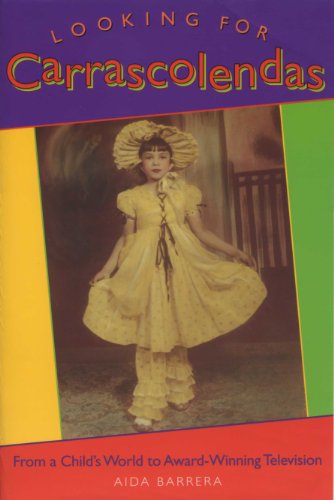 Looking for Carrascolendas: From a Child's World to Award-Winning Television (Louann Atkins Temple Women & Culture Series)
