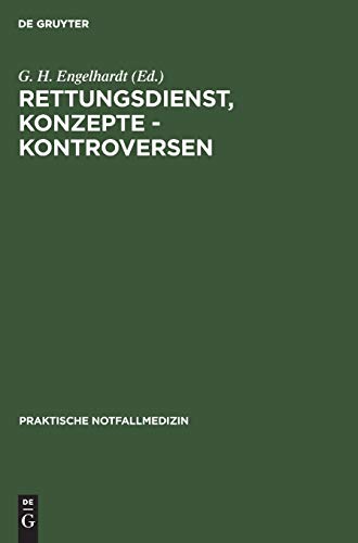 Rettungsdienst, Konzepte - Kontroversen: 25 Jahre Kölner Notarztdienst. Symposium vom 4.12.1982 in Köln (Praktische Notfallmedizin, 1, Band 1)