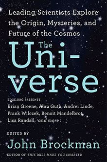 The Universe: Leading Scientists Explore the Origin, Mysteries, and Future of the Cosmos (Best of Edge Series)