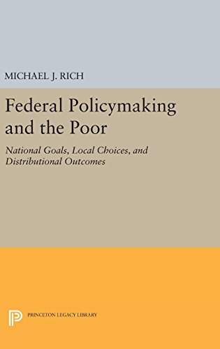 Federal Policymaking and the Poor: National Goals, Local Choices, and Distributional Outcomes (Princeton Legacy Library)