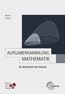 Aufgabensammlung Mathematik für Wirtschaft und Technik