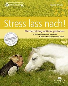 Stress lass nach!: Pferdetraining optimal gestalten