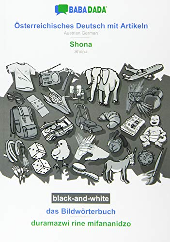 BABADADA black-and-white, Österreichisches Deutsch mit Artikeln - Shona, das Bildwörterbuch - duramazwi rine mifananidzo: Austrian German - Shona, visual dictionary