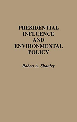 Presidential Influence and Environmental Policy (Contributions in Political Science)
