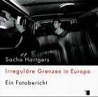 Irreguläre Grenzen in Europa. Ein Fotobericht