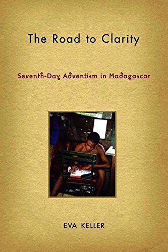 The Road to Clarity: Seventh-Day Adventism in Madagascar (Contemporary Anthropology of Religion)