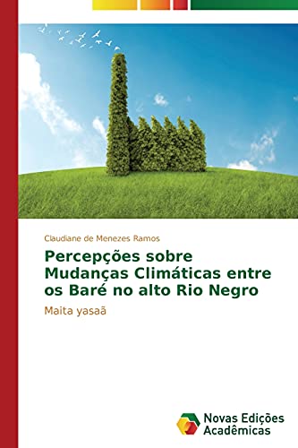 Percepções sobre Mudanças Climáticas entre os Baré no alto Rio Negro: Maita yasaã