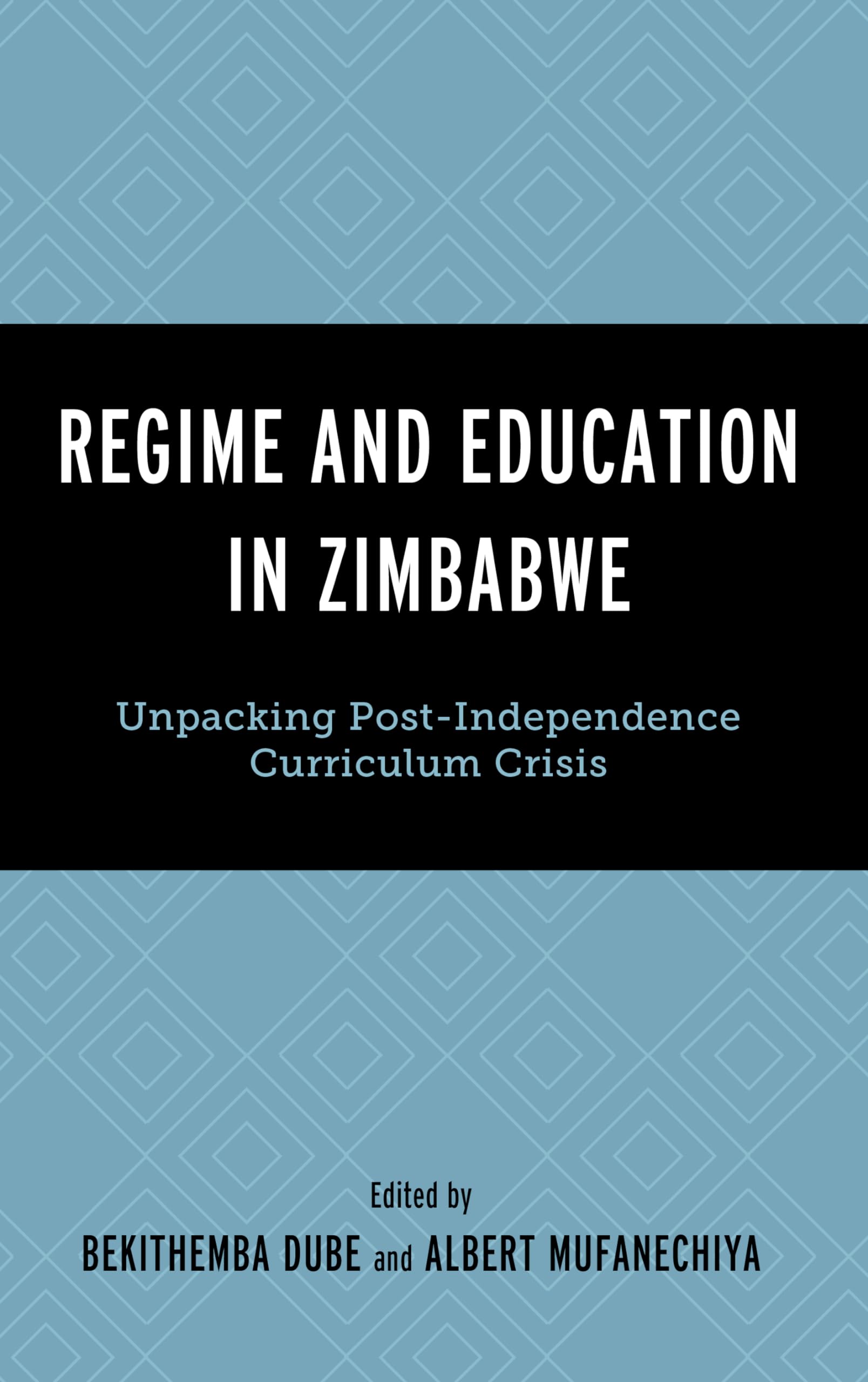 Regime and Education in Zimbabwe: Unpacking Post-Independence Curriculum Crisis