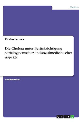 Die Cholera unter Berücksichtigung sozialhygienischer und sozialmedizinischer Aspekte