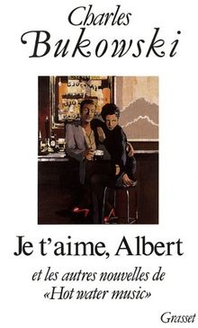 Je t'aime, Albert : et les autres nouvelles de Hot Water Music