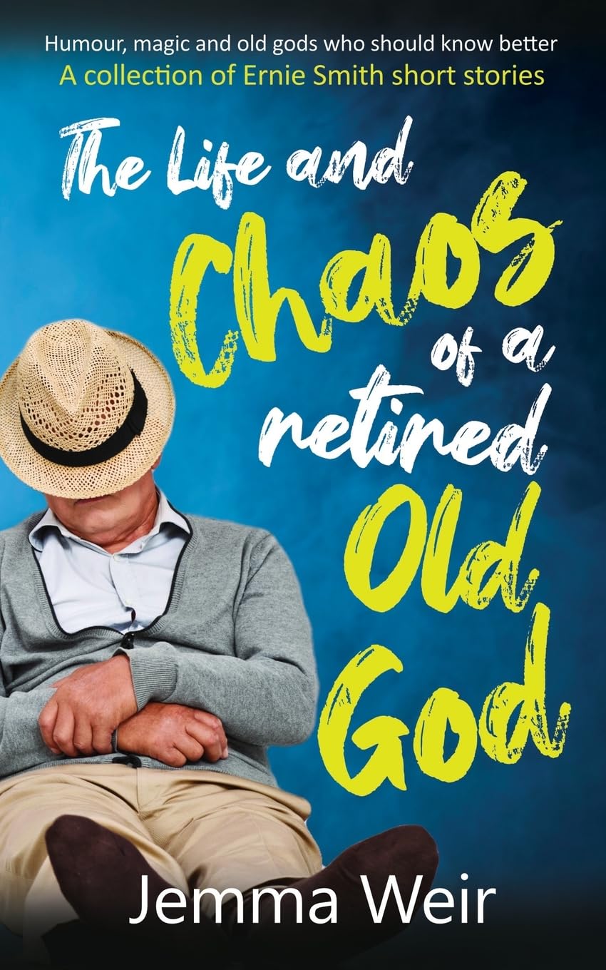 The Life and Chaos of a Retired Old God: A Collection of Ernie Smith Short Stories (Norse God Short Stories)