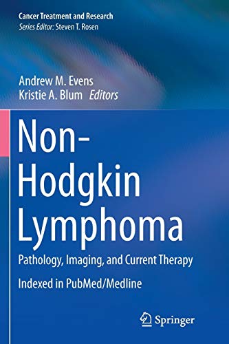 Non-Hodgkin Lymphoma: Pathology, Imaging, and Current Therapy (Cancer Treatment and Research, Band 165)