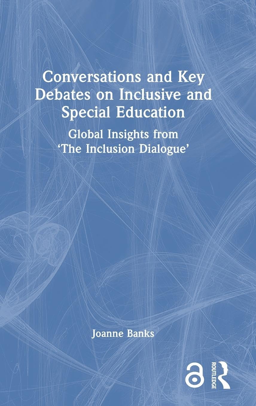 Conversations and Key Debates on Inclusive and Special Education: Global Insights from 'The Inclusion Dialogue'