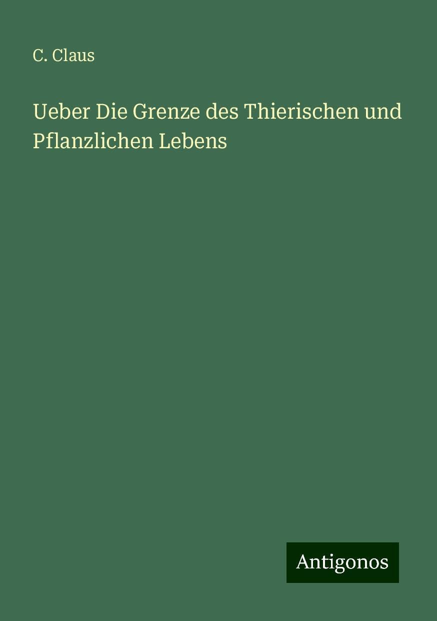 Ueber Die Grenze des Thierischen und Pflanzlichen Lebens