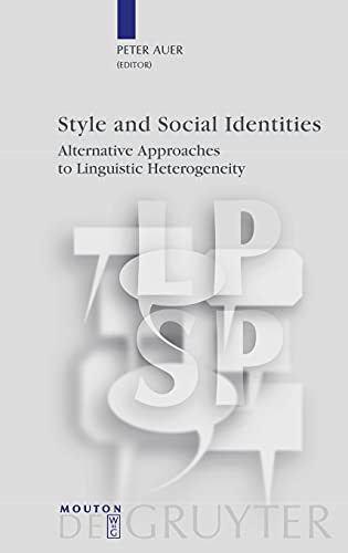 Style and Social Identities: Alternative Approaches to Linguistic Heterogeneity (Language, Power and Social Process [LPSP], 18)