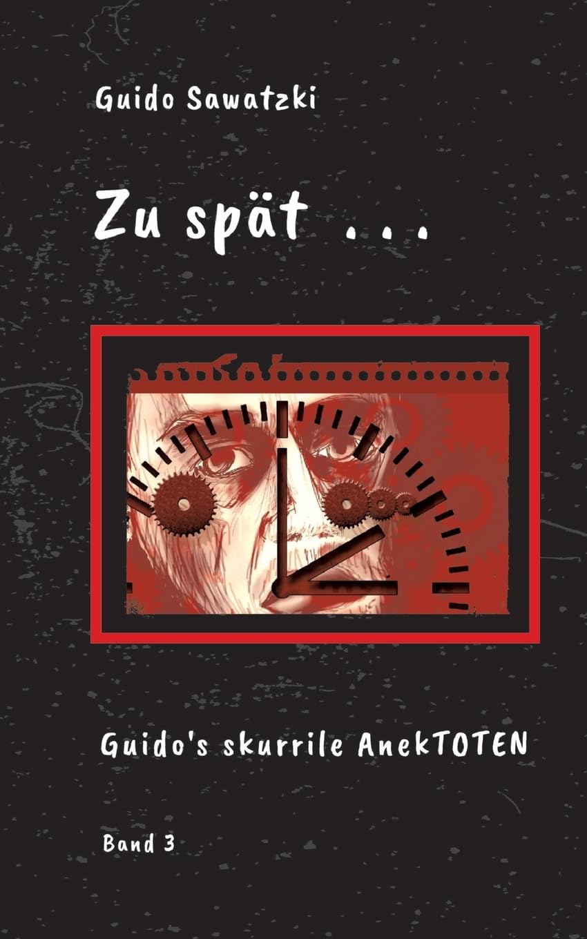 Zu spät . . .: 11 skurrile Kurzgeschichten (Guido's skurrile AnekTOTEN)