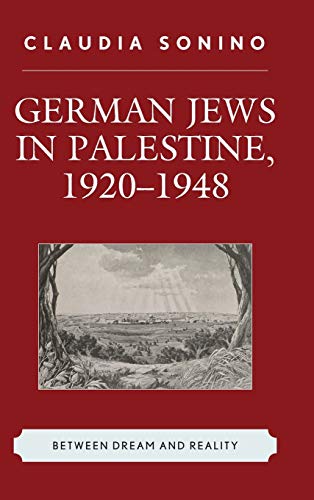 German Jews in Palestine, 1920-1948: Between Dream and Reality