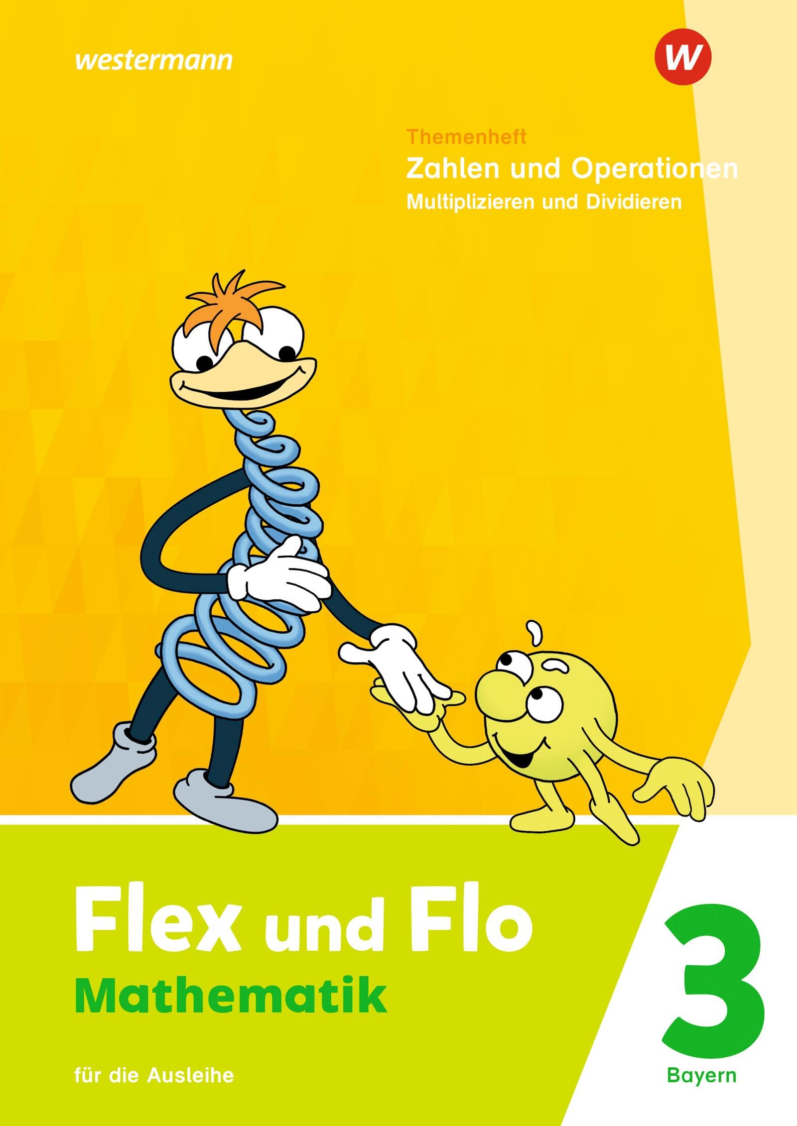 Flex und Flo - Ausgabe 2023 für Bayern: Themenheft Zahlen und Operationen: Multiplizieren und Dividieren 3 Für die Ausleihe
