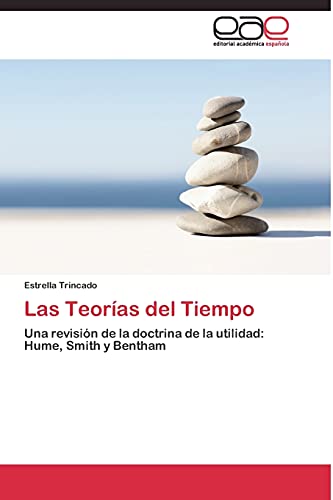 Las Teorías del Tiempo: Una revisión de la doctrina de la utilidad: Hume, Smith y Bentham