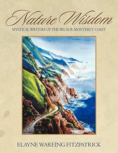 Nature Wisdom: Mystical Writers of the Big Sur-Monterey Coast