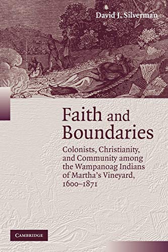 Faith and Boundaries: Colonists, Christianity, and Community Among the Wampanoag Indians of Martha's Vineyard, 1600–1871 (Studies in North American Indian History)