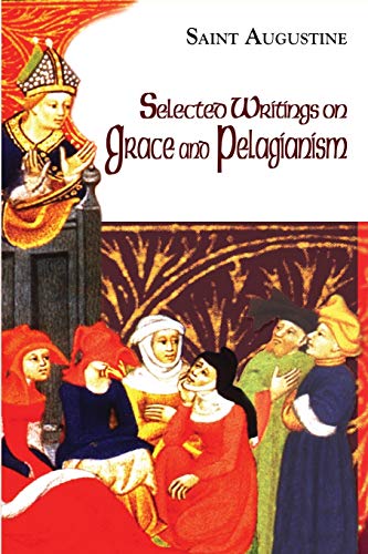 Selected Writings on Grace and Pelagianism: Study Edition (The Works of Saint Augustine)